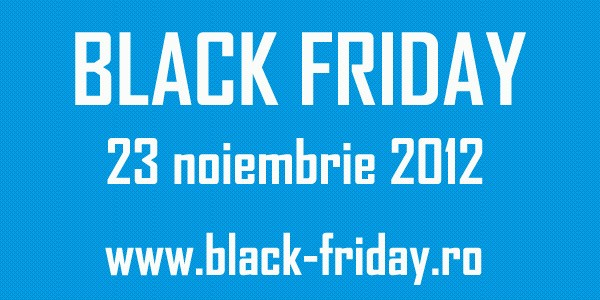 Black Friday Romania – 23 noiembrie 2012